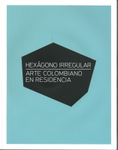 Hexágono Irregular: Arte colombiano en residencia