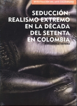 Seducción: Realismo extremo en la década del setenta en Colombia